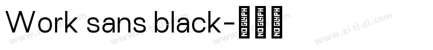 Work sans black字体转换 Work sans black字体转换